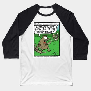 How Much Wood...Woodchuck? Baseball T-Shirt